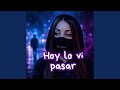 Hoy lo vi pasar