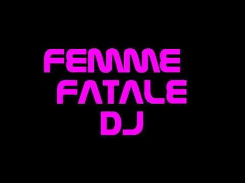 FEMME FATALE DJ PROMO 2013