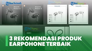 Praktis, Mudah Dibawa dan Awet, Berikut 3 Rekomendasi Earphone Terbaik