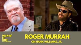 Roger Murrah’s Opinion of Hank Williams, Jr.
