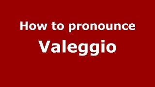 How to pronounce Valeggio