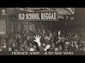 Horace Andy - Just Say Who (Official Audio) | Jet Star Music