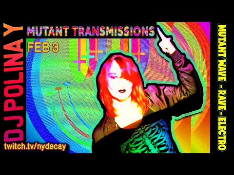 Mutant Transmissions Feb 3 DJ  Polina Y  - MUTAN WAVE - ELECTRO -QUEER WAVE - Part I