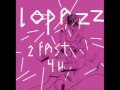 Lopazz - 2 Fast 4 U (Original)