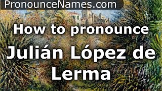 How to pronounce Julián López De Lerma
