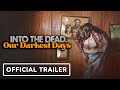 Into The Dead: Our Darkest Days - Official Announcement Trailer