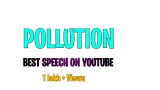 Pollution || pollution speech || best speech on pollution || What is pollution? || ENGLISH DEBATE ||
