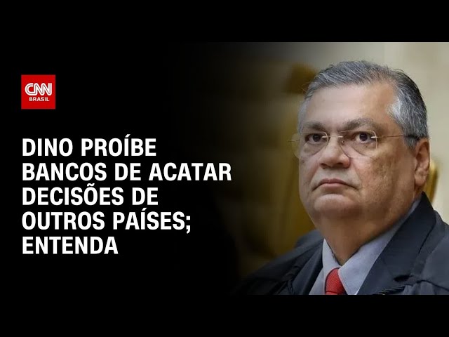 Flávio Dino proíbe bancos de acatar decisões de outros países | LIVE CNN