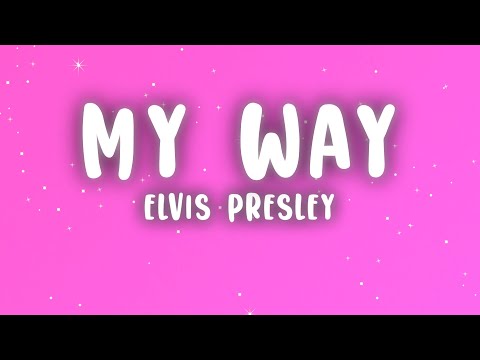 Elvis Presley - My Way (Lyrics)