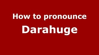 How to pronounce Darahuge
