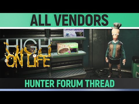 High on Life - All Vendors 🏆 Hunter Forum Thread Post - Buy Items from a Vendor