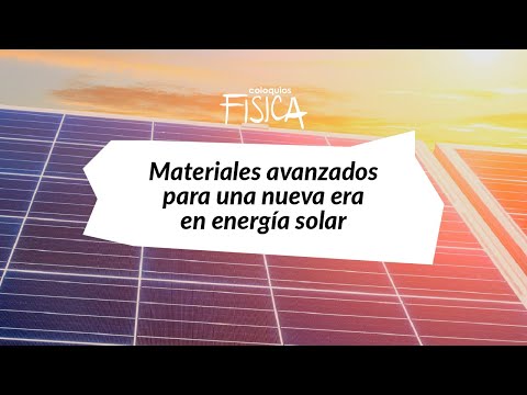 Miniatura del coloquio Materiales avanzados para una nueva era en energía solar: El aporte de la física del estado sólido a la transformación del sector fotovoltaico