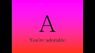 A YOU&#39;RE ADORABLE
