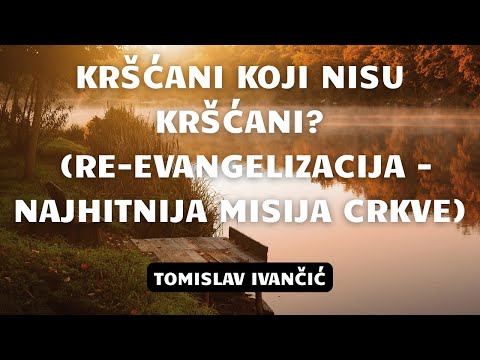 KRŠĆANI KOJI NISU KRŠĆANI? (Re-evangelizacija - najhitnija misija Crkve)