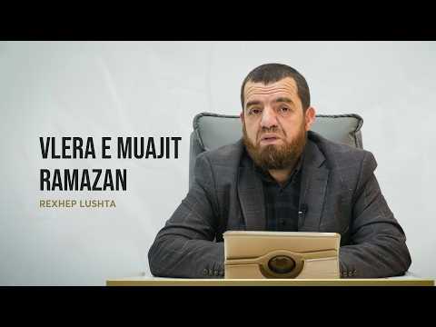 Vlera e muajit Ramazan - Rexhep Lushta