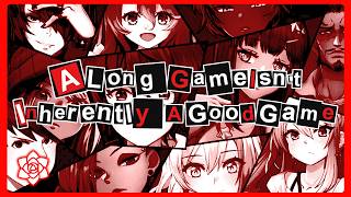 A Long Game Isn't Inherently A Good Game