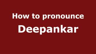 How to pronounce Deepankar