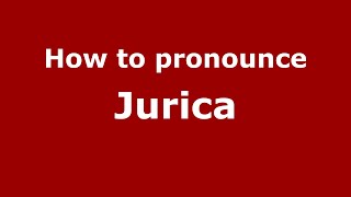 How to pronounce Jurica