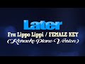 LATER - Fra Lippo Lippi/FEMALE KEY (KARAOKE PIANO VERSION)