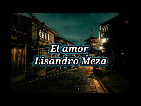 El amor Lisandro Meza (LETRA)
