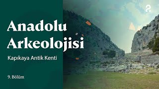 Anadolu Arkeolojisi | Kapıkaya Antik Kenti