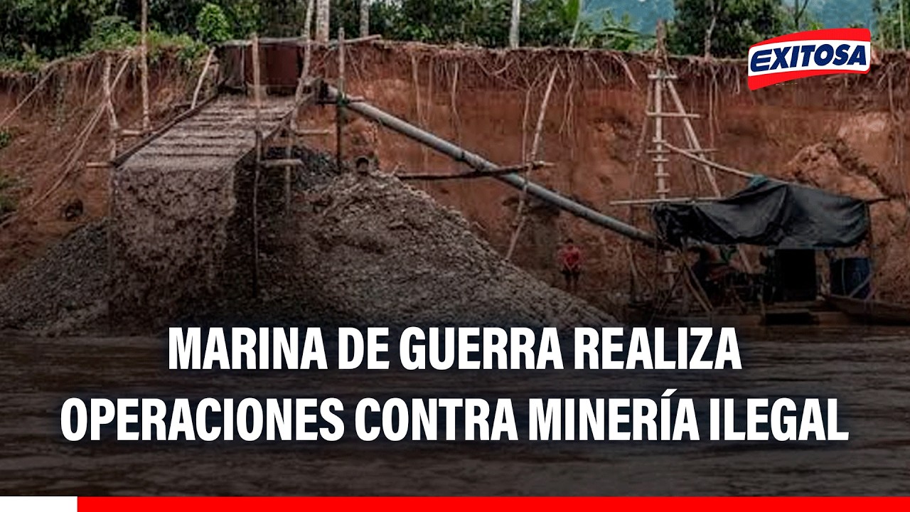 🔴🔵 Marina de Guerra continúa realizando operaciones contra la minería ilegal en la Amazonía