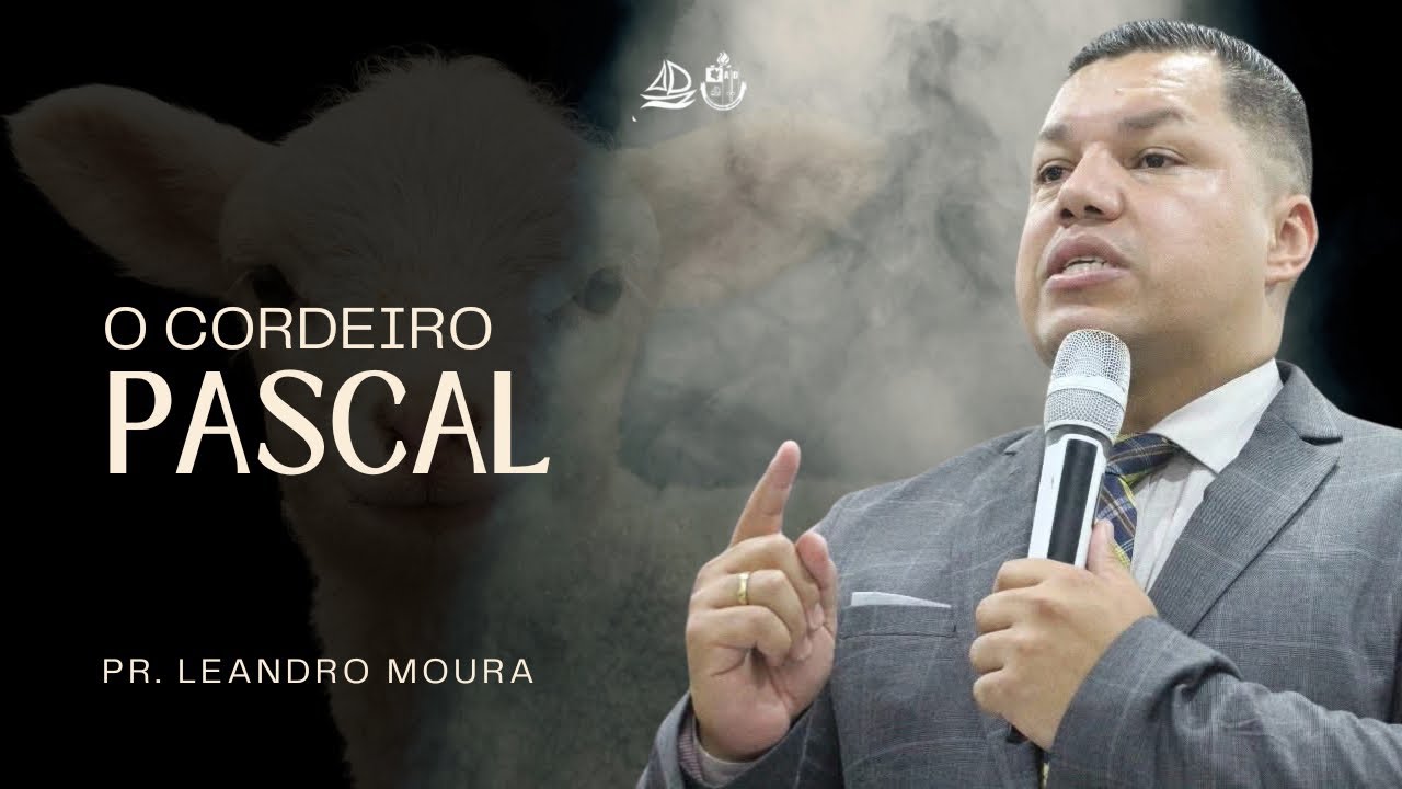 O CORDEIRO PASCAL | PR. LEANDRO MOURA