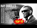 R A Y C H A R L E S Greatest Hits Top 100 Artists To Listen In 2023