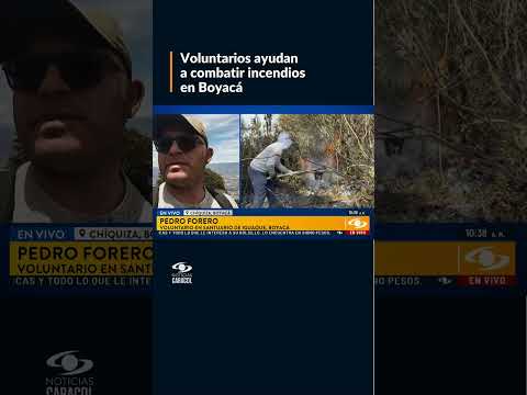 Voluntarios en Boyacá trabajan para mitigar graves incendios