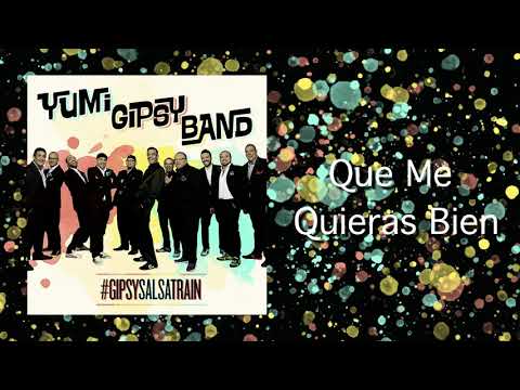 Yumi Gipsy Band - Que Me Quieras Bien