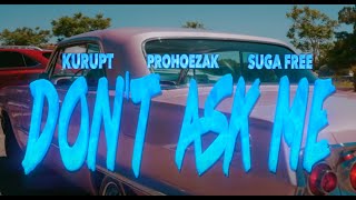 Kurupt - "Don't AskMe" Ft Suga Free &amp; ProHoeZak  [Official Video] [NEW 2023] [EXPLCIT]