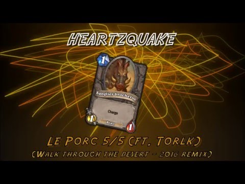 Heartzquake - LE PORC 5/5 (ft. Torlk) [walk through the desert 2016 remix]