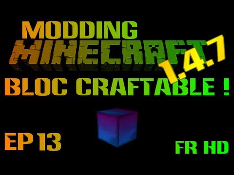 Faire un MOD Minecraft 1.4.7 avec ModLoader - Ep13 - Bloc CRAFTABLE !
