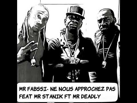 Mr Fabssi - Ne nous approchez pas Feat Mr Stanik ft Mr Deadly  Gold Ouest Mixtape