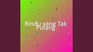 Download lagu Rindu yang Tak Pulang mp3
