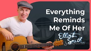 Everything Reminds Me Of Her - Elliott Smith | Guitar Lesson