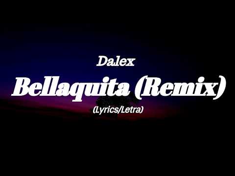 Dalex - Bellaquita Remix (Letra)