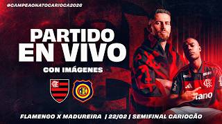 🔴 EN VIVO: FLAMENGO x MADUREIRA | NARRACIÓN EN ESPAÑOL Y CON IMÁGENES | CARIOCÃO | SEMIFINAL 1