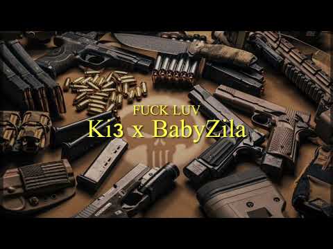 Ki3 x BabyZilla - F*** Luv        #music