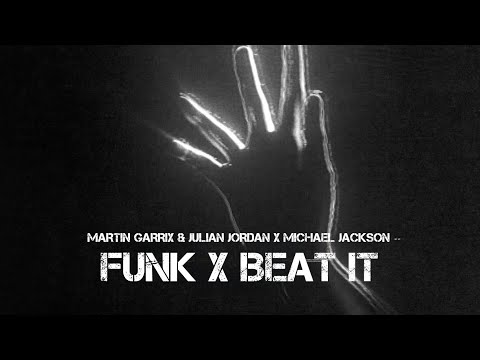 Martin Garrix / Julian Jordan / Michael Jackson - Funk / Beat It (ADN Mashup)