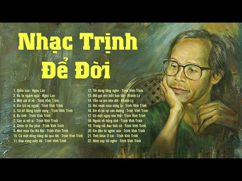 Tuyển Tập Nhạc Trịnh Công Sơn ĐỂ ĐỜI Nghe Hoài Không Chán - Liên Khúc Diễm Xưa, Ru Ta Ngậm Ngùi