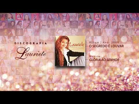 Lauriete | Álbum: O Segredo é Louvar | ♫ 02 GLÓRIA AO SENHOR