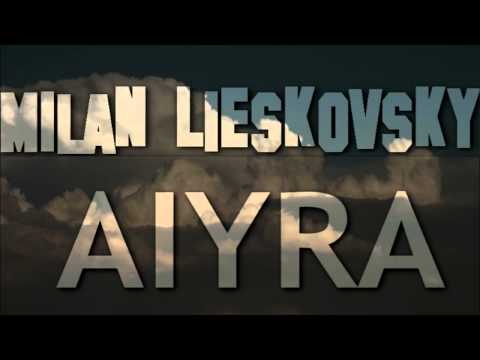 Milan Lieskovsky - Aiyra