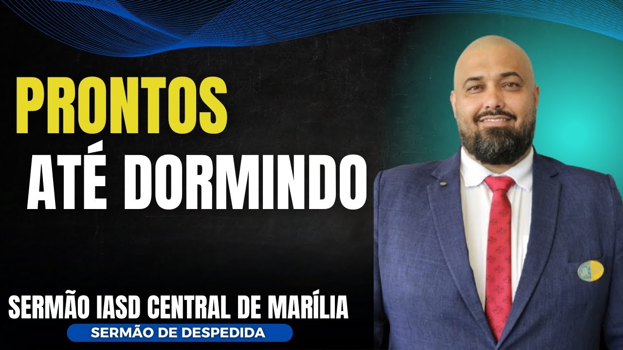 Sermão "Prontos até Dormindo"