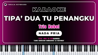 Download lagu KARAOKE - TIPA'DUA TU PENANGKU -  NADA PRIA (Trio Nobel) || Karaoke Lagu Toraja Terbaru 2025 mp3