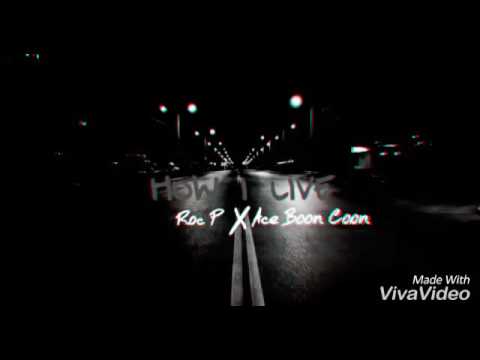 HOW I LIVE ROC P Ft . ACE BOON COON BCS |MDS|NMP