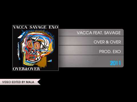 Vacca + Savage - Over & Over (Prod. Exo) (Jan 2011)