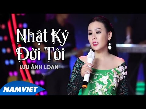 Nhật Ký Đời Tôi - Lưu Ánh Loan (MV OFFICIAL)