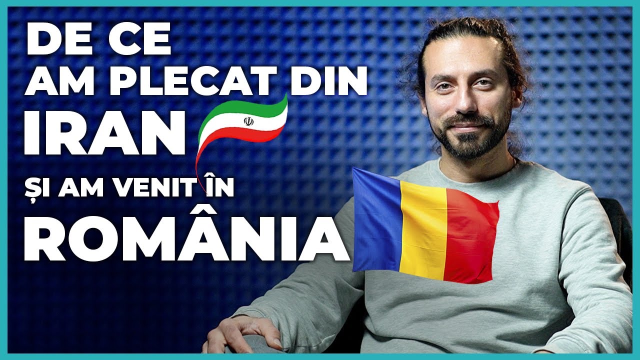 De ce am plecat din Iran și am venit în România?