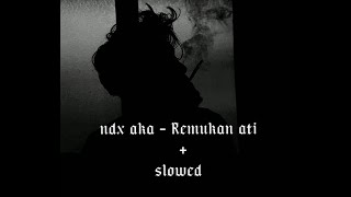 Download lagu ndx a.k.a - remukan ati slowed   lirik mp3
